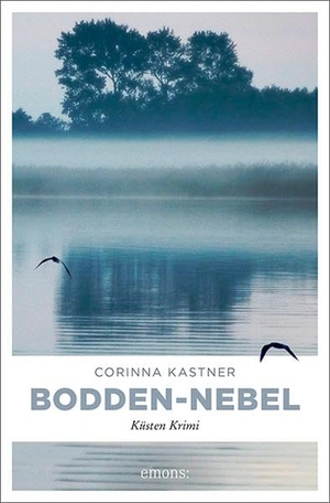 Kastner, Corinna. Bodden-Nebel - Küsten Krimi. Emons Verlag, 2019.