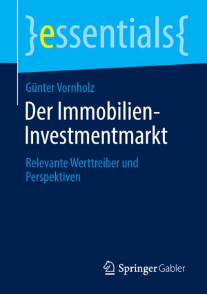 Vornholz, Günter. Der Immobilien-Investmentmarkt - Relevante Werttreiber und Perspektiven. Springer Fachmedien Wiesbaden, 2022.