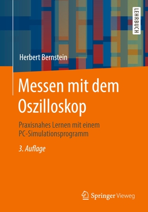 Bernstein, Herbert. Messen mit dem Oszilloskop - Praxisnahes Lernen mit einem PC-Simulationsprogramm. Springer Fachmedien Wiesbaden, 2020.