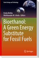 Bioethanol: A Green Energy Substitute for Fossil Fuels