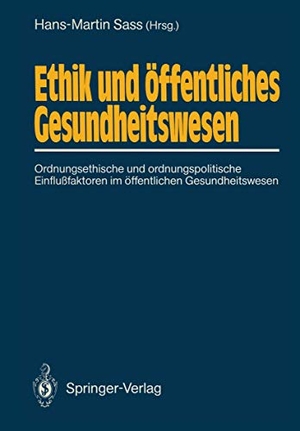 Sass, Hans-Martin (Hrsg.). Ethik und öffentliches Gesundheitswesen - Ordnungsethische und ordnungspolitische Einflußfaktoren im öffentlichen Gesundheitswesen. Springer Berlin Heidelberg, 1988.