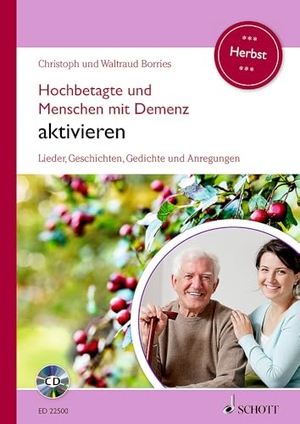 Borries, Waltraud / Christoph Borries. Hochbetagte und Menschen mit Demenz aktivieren - Lieder, Geschichten, Gedichte und Anregungen - Herbst. Band 2. Ausgabe mit CD.. Schott Music, 2016.