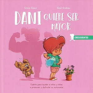 Álava Sordo, Silvia / Raúl Grabau Maestro. Dani quiere ser mayor : cuento para ayudar a niños y niñas a promover y disfrutar su autonomía. Marcombo, 2021.