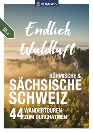 Enke, Ralf / Bernhard Pollmann. KOMPASS Endlich Waldluft - Sächsische Schweiz - 44 Wandertouren zum Durchatmen. Kompass Karten GmbH, 2024.