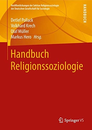 Pollack, Detlef / Markus Hero et al (Hrsg.). Handbuch Religionssoziologie. Springer Fachmedien Wiesbaden, 2018.