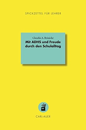 Reinicke, Claudia A.. Mit ADHS und Freude durch den Schulalltag. Auer-System-Verlag, Carl, 2022.