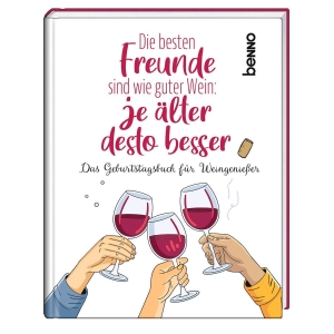 Die besten Freunde sind wie guter Wein: Je älter desto besser - Das Geburtstagsbuch für Weingenießer. St. Benno Verlag GmbH, 2026.