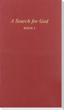 A Search for God, Book I (Revised)