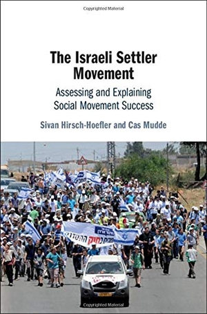 Hirsch-Hoefler, Sivan / Cas Mudde. The Israeli Settler Movement - Assessing and Explaining Social Movement Success. Cambridge University Press, 2020.