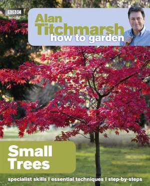 Titchmarsh, Alan. Alan Titchmarsh How to Garden: Small Trees. Ebury Publishing, 2012.
