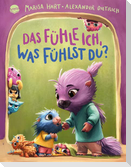 Das fühle ich, was fühlst du? Eine Bilderbuchgeschichte mit Reimen