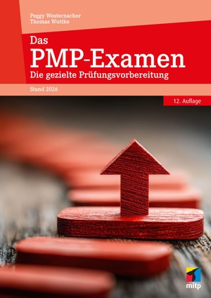 Wuttke, Thomas / Peggy Westernacher. Das PMP®-Examen - Die gezielte Prüfungsvorbereitung.. MITP Verlags GmbH, 2026.