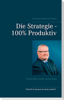 Die Strategie - 100%  Produktiv