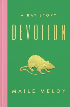 Meloy, Maile. Devotion: A Rat Story. Penguin Publishing Group, 2015.