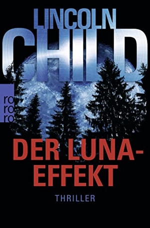 Child, Lincoln. Der Luna-Effekt - Thriller. Rowohlt Taschenbuch, 2019.