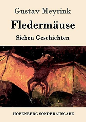 Meyrink, Gustav. Fledermäuse - Sieben Geschichten. Hofenberg, 2016.