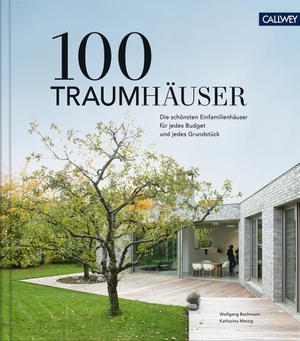 Bachmann, Wolfgang / Katharina Matzig. 100 Traumhäuser - Die schönsten Einfamilienhäuser für jedes Budget und jedes Grundstück. Callwey GmbH, 2021.