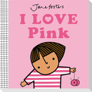 I Love Pink