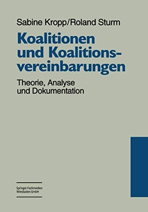 Sturm, Roland / Sabine Kropp. Koalitionen und Koalitionsvereinbarungen - Theorie, Analyse und Dokumentation. VS Verlag für Sozialwissenschaften, 1998.