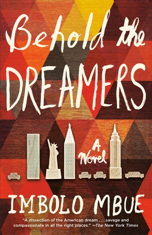 Mbue, Imbolo. Behold the Dreamers - A Novel. Random House LLC US, 2017.