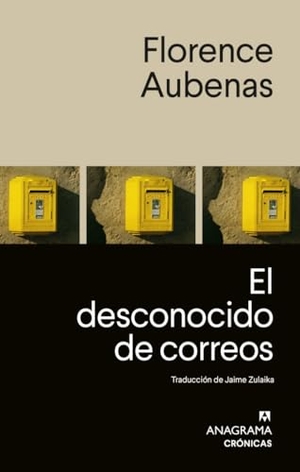 Aubenas, Florence. El Desconocido de Correos. Editorial Anagrama, 2026.