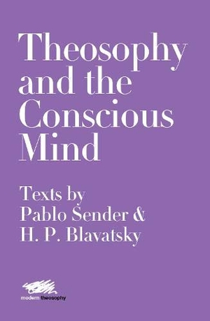 Sender, Pablo / Helena Petrovna Blavatsky. Theosophy and the Conscious Mind - Texts by Pablo Sender and H.P. Blavatsky. Martin Firrell Company, 2020.