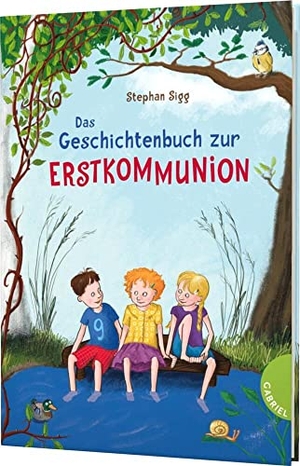 Sigg, Stephan. Das Geschichtenbuch zur Erstkommunion. Gabriel Verlag, 2017.