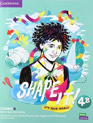 Lewis, Samantha / Vincent, Daniel et al. Shape It! Level 4 Combo B Student's Book and Workbook with Practice Extra. Cambridge University Press, 2020.