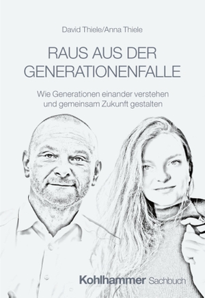 Thiele, David / Anna Thiele. Raus aus der Generationenfalle - Wie Generationen einander verstehen und gemeinsam Zukunft gestalten. Kohlhammer W., 2026.