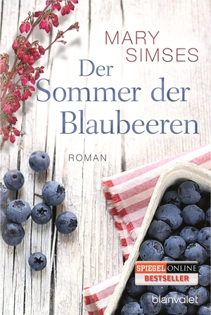 Mary Simses / Carolin Müller. Der Sommer der Blaubeeren - Roman. Blanvalet, 2014.