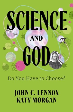 Lennox, John / Katy Morgan. Science and God - Do You Have to Choose?. The Good Book Company, 2026.