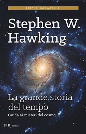Hawking, Stephen / Leonard Mlodinow. La grande storia del tempo. Un nuovo viaggio "dal Big Bang ai buchi neri". Rizzoli, 2015.