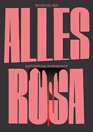 Bauer, Tobias / Karl Elser. Alles Rosa - Entführung im Rosenhof. Books on Demand, 2019.
