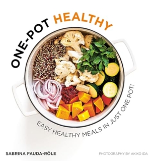 Fauda-Rôle, Sabrina. One-Pot Healthy - Easy Healthy Meals in Just One Pot. Quadrille Publishing, 2023.