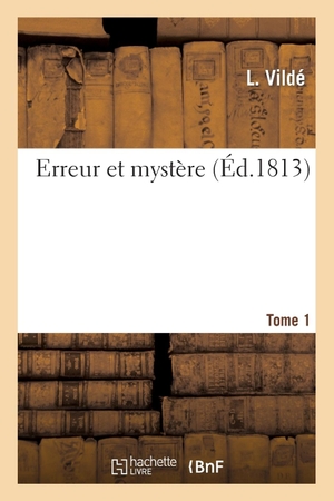 Vilde-L. Erreur et mystère. Tome 1. Hachette Livre, 2018.