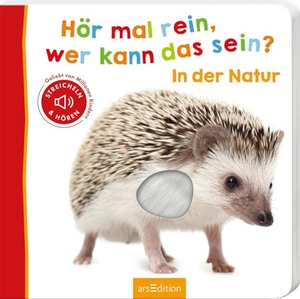 Hör mal rein, wer kann das sein? In der Natur. Ars Edition GmbH, 2016.