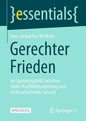Werkner, Ines-Jacqueline. Gerechter Frieden - Im Spannungsfeld zwischen ziviler Konfliktbearbeitung und rechtserhaltender Gewalt. Springer Gabler, 2021.