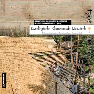 Freundeskreis Karolingische Klosterstadt Meßkirch e. V. (Hrsg.). Karolingische Klosterstadt Meßkirch - Chronik 2024 - Dokumentation einer Zeitreise auf dem Campus Galli. Gmeiner Verlag, 2024.