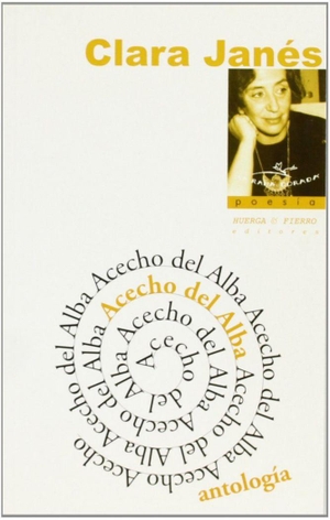 Janés, Clara. Acecho del alba : antología. Huerga y Fierro Editores, 1999.