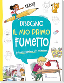 Disegno il mio primo fumetto. Dalla sceneggiatura alla colorazione