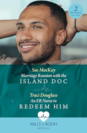 Mackay, Sue / Traci Douglass. Marriage Reunion With The Island Doc / An Er Nurse To Redeem Him - Marriage Reunion with the Island Doc / An ER Nurse to Redeem Him (Wyckford General Hospital). HarperCollins, 2024.