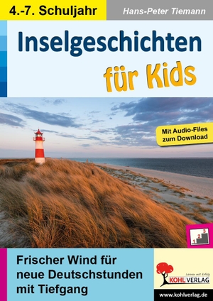 Tiemann, Hans-Peter. Inselgeschichten für Kids - Frischer Wind für neue Deutschstunden mit Tiefgang. Kohl Verlag, 2022.