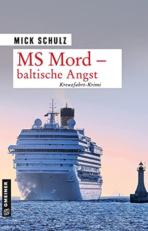 Schulz, Mick. MS Mord - Baltische Angst - Kriminalroman. Gmeiner Verlag, 2020.