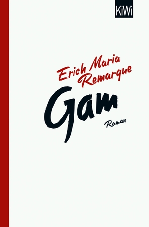Remarque, E. M.. Gam - Roman. Kiepenheuer & Witsch GmbH, 2020.