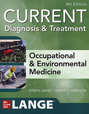 Ladou, Joseph / Robert Harrison. CURRENT Diagnosis & Treatment Occupational & Environmental Medicine, Sixth Edition. McGraw-Hill Education, 2021.