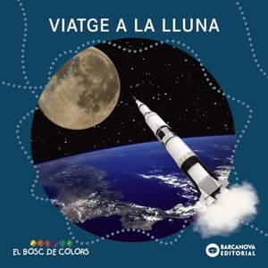 Baldó Caba, Estel / Gil Juan, Rosa et al. Viatge a la lluna. BARCANOVA EDITORIAL, 2019.
