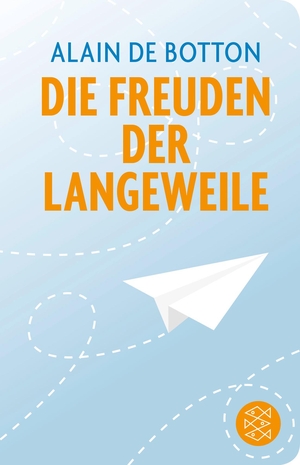 Botton, Alain de. Die Freuden der Langeweile - Essays. FISCHER Taschenbuch, 2017.