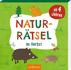 Naturrätsel im Herbst - Ab 4 Jahren. Ars Edition GmbH, 2024.