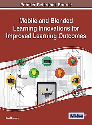 Parsons, David (Hrsg.). Mobile and Blended Learning Innovations for Improved Learning Outcomes. Information Science Reference, 2016.