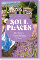 Soul Places Frankreich - Die Seele Frankreichs spüren